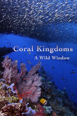 A Wild Window: Coral Kingdoms