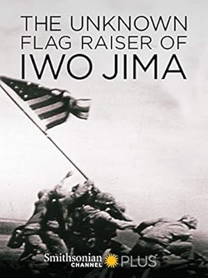 The Unknown Flag Raiser of Iwo Jima