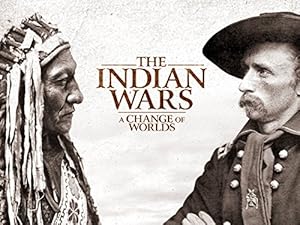 The Indian Wars - A Change of Worlds