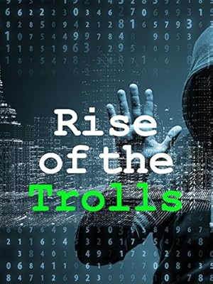 Rise of the Trolls