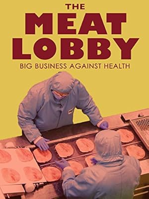 The Meat Lobby: Big Business Against Health?