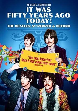 It Was Fifty Years Ago Today! The Beatles: Sgt. Pepper & Beyond