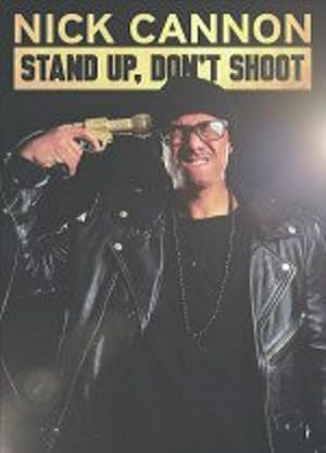 Nick Cannon: Stand Up, Don't Shoot