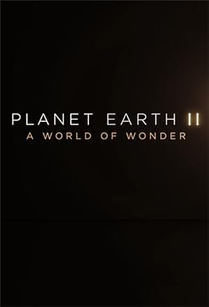 Planet Earth II: A World of Wonder