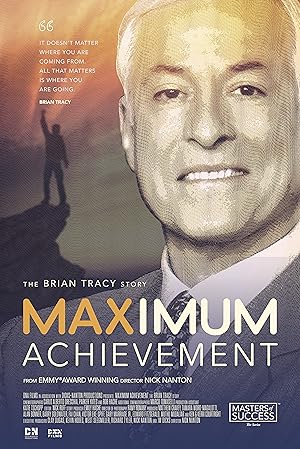 Maximum Achievement: The Brian Tracy Story