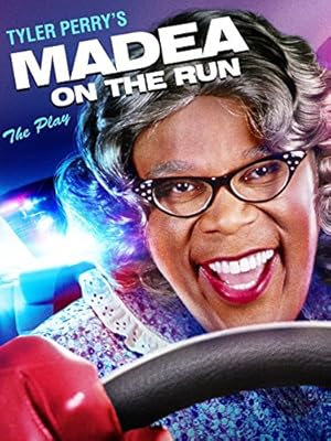 Tyler Perry's Madea on the Run - The Play