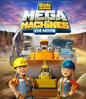 Bob the Builder: Mega Machines - The Movie