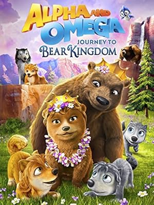 Alpha and Omega: Journey to Bear Kingdom