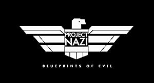 Project Nazi: The Blueprints of Evil