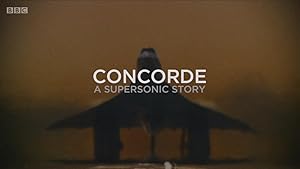 Concorde: A Supersonic Story