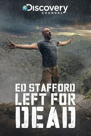 Ed Stafford: Left For Dead