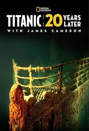 Titanic: 20 Years Later with James Cameron