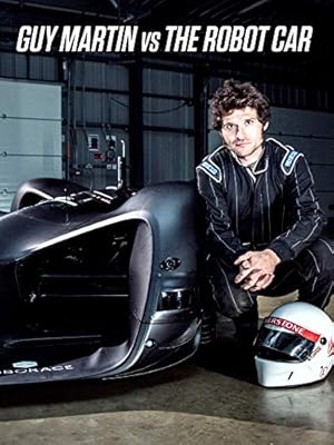 Guy Martin Vs The Robot Car