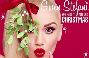 Gwen Stefani: You Make It Feel Like Christmas