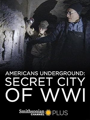 Americans Underground: Secret City of WWI