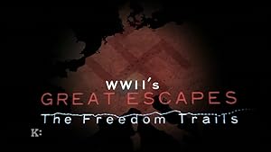 WWII's Great Escapes: The Freedom Trails