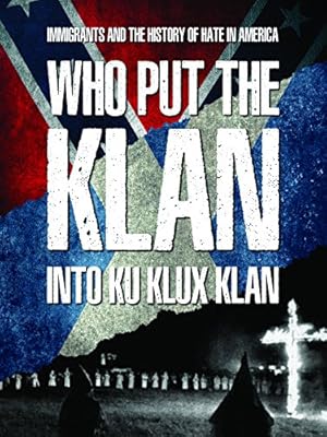 Who Put the Klan in the Ku Klux Klan?