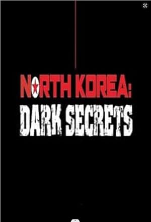 North Korea: Dark Secrets