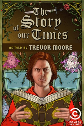 Trevor Moore: The Story of Our Times