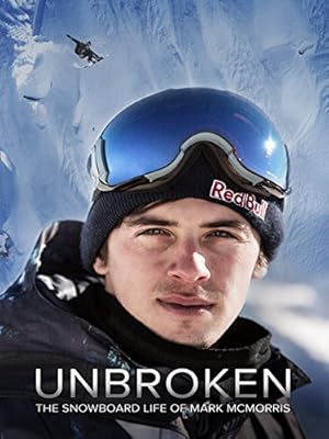 Unbroken: The Snowboard Life of Mark McMorris