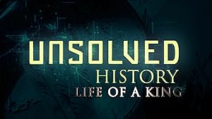 Unsolved History: Life of a King