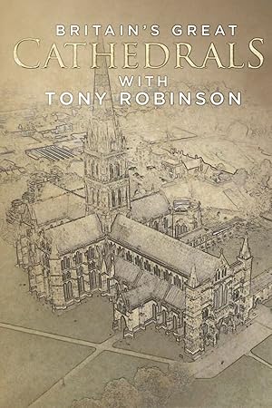 Britain's Great Cathedrals with Tony Robinson