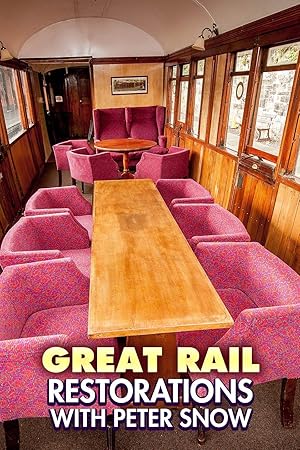 Great Rail Restorations with Peter Snow