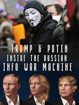 Inside the Russian Info War Machine