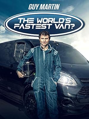 Guy Martin: The World's Fastest Van?