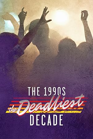 The 1990s: The Deadliest Decade