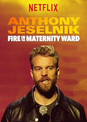 Anthony Jeselnik: Fire in the Maternity Ward