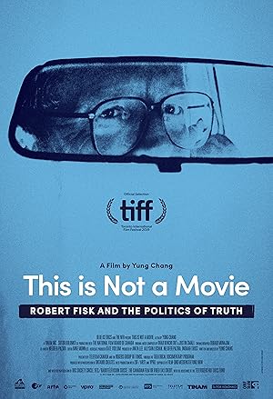 This Is Not a Movie: Robert Fisk and the Politics of Truth