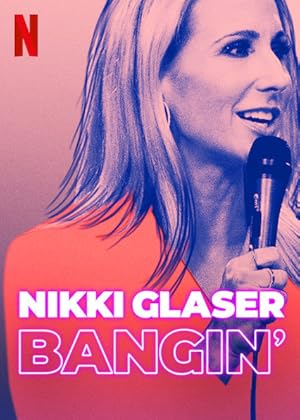 Nikki Glaser: Bangin'