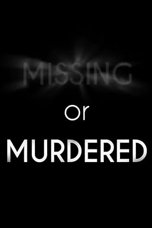 Missing or Murdered