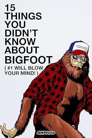 15 Things You Didn't Know About Bigfoot