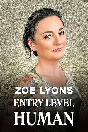 Zoe Lyons: Entry Level Human