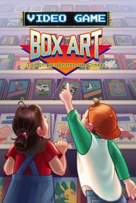 Video Game Box Art: The Stories Behind the Covers