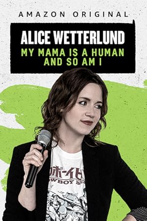 Alice Wetterlund: My Mama Is a Human and So Am I