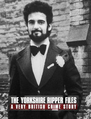 The Yorkshire Ripper Files: A Very British Crime Story