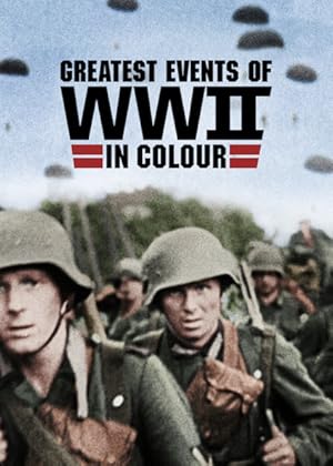 Greatest Events of World War II in Colour