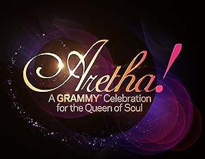 Aretha! A Grammy Celebration for the Queen of Soul