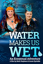 Water Makes Us Wet: An Ecosexual Adventure