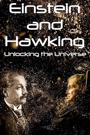 Einstein and  Hawking: Masters of Our Universe