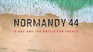 Normandy '44: D-Day and the Battle for France