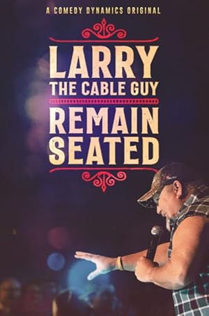 Larry The Cable Guy: Remain Seated