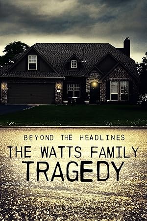 Beyond the Headlines: The Watts Family Tragedy