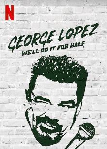 George Lopez: We'll Do It for Half