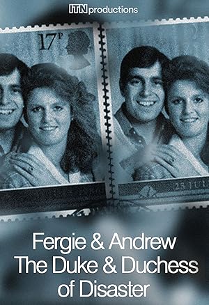 Fergie & Andrew: The Duke & Duchess of Disaster