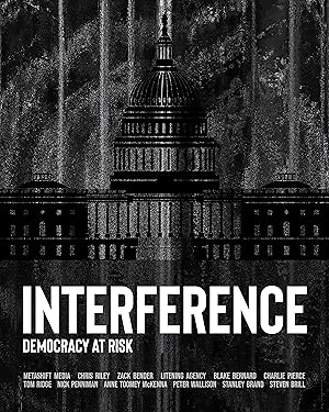 Interference: Democracy at Risk