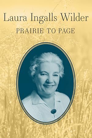 Laura Ingalls Wilder: Prairie to Page